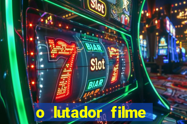 o lutador filme completo dublado mega filmes